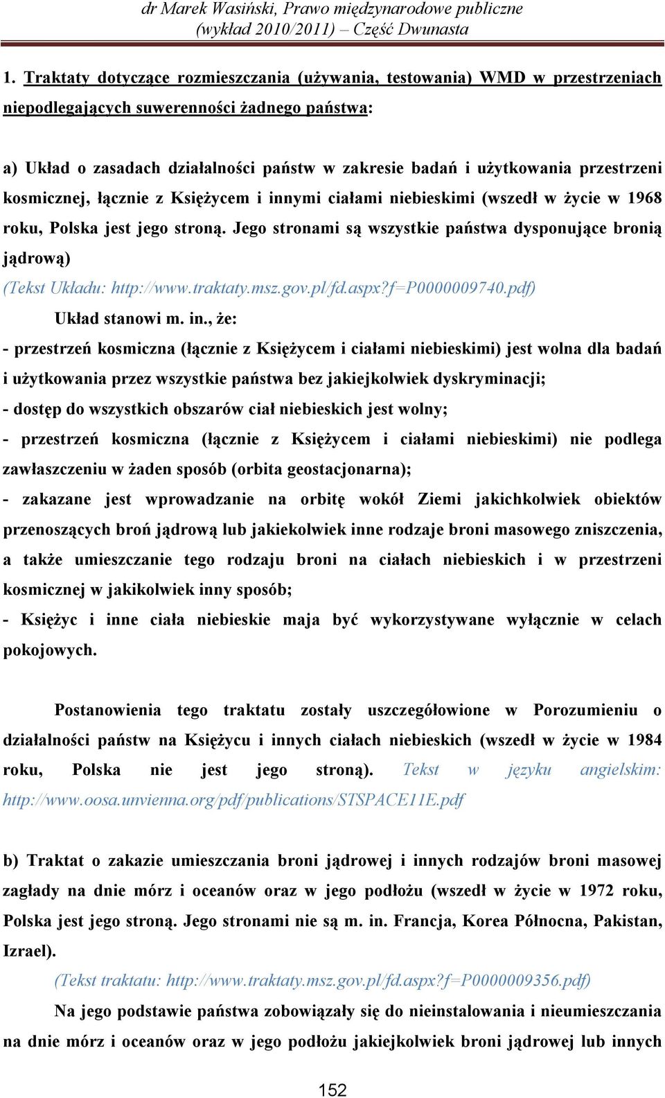 Jego stronami są wszystkie państwa dysponujące bronią jądrową) (Tekst Układu: http://www.traktaty.msz.gov.pl/fd.aspx?f=p0000009740.pdf) Układ stanowi m. in.