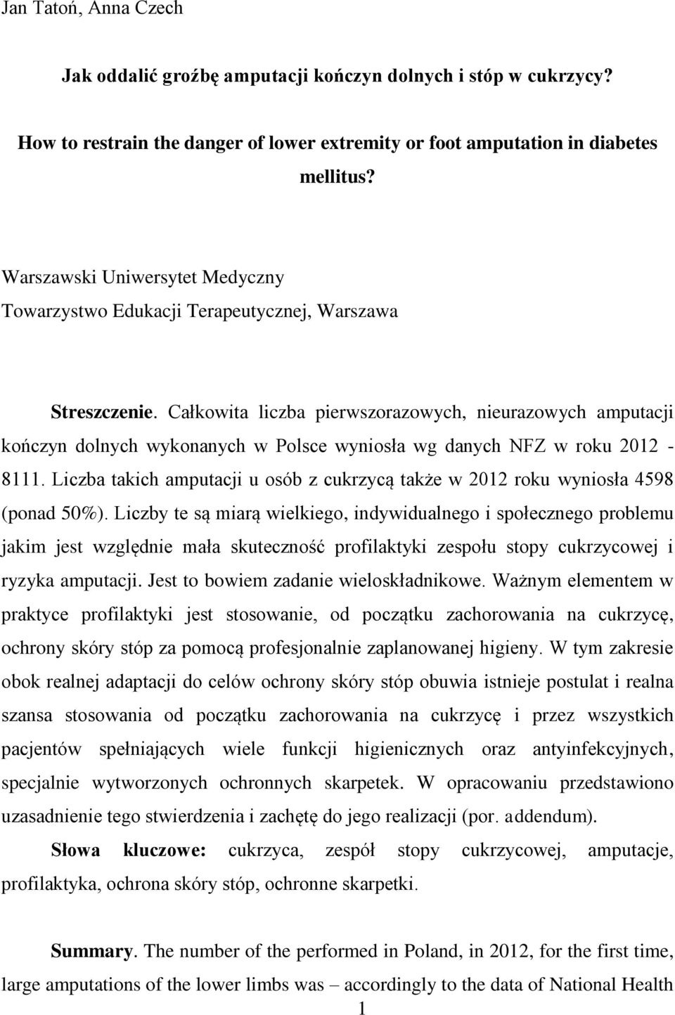 Całkowita liczba pierwszorazowych, nieurazowych amputacji kończyn dolnych wykonanych w Polsce wyniosła wg danych NFZ w roku 2012-8111.