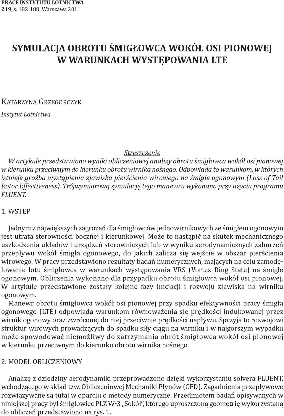 analizy obrotu śmigłowca wokół osi pionowej w kierunku przeciwnym do kierunku obrotu wirnika nośnego.