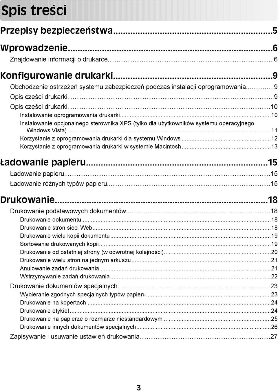 ..11 Korzystanie z oprogramowania drukarki dla systemu Windows...12 Korzystanie z oprogramowania drukarki w systemie Macintosh...13 Ładowanie papieru...15 Ładowanie papieru.