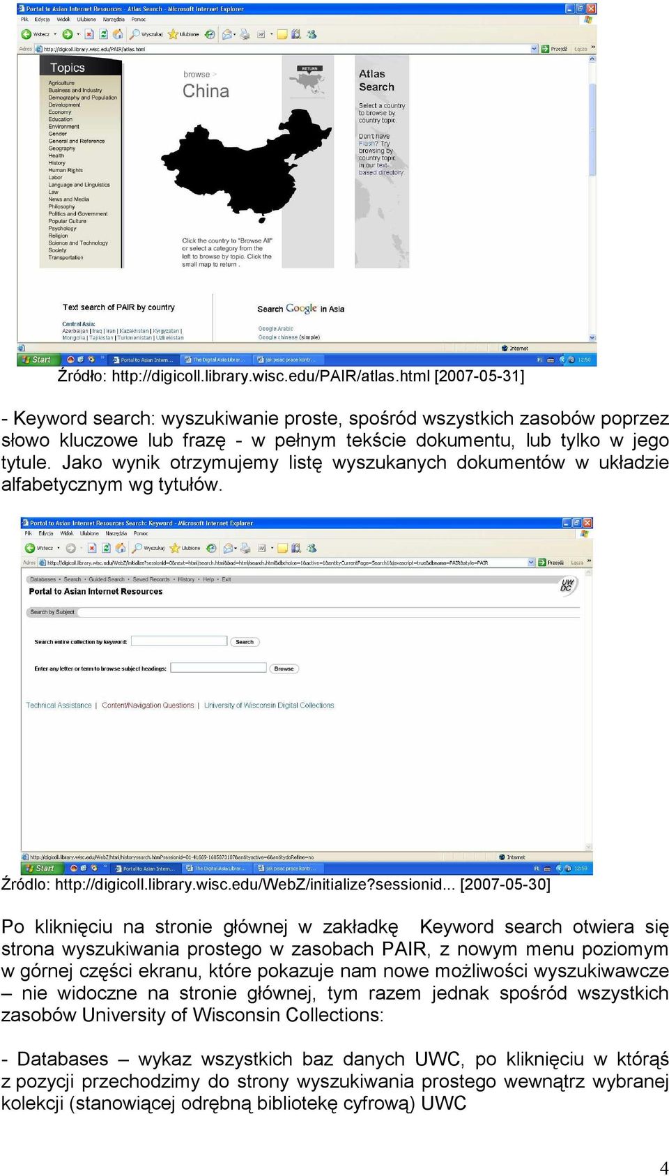 Jako wynik otrzymujemy listę wyszukanych dokumentów w układzie alfabetycznym wg tytułów. Źródlo: http://digicoll.library.wisc.edu/webz/initialize?sessionid.