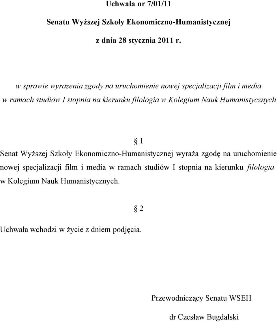 Senat Wyższej Szkoły Ekonomiczno-Humanistycznej wyraża zgodę na uruchomienie nowej