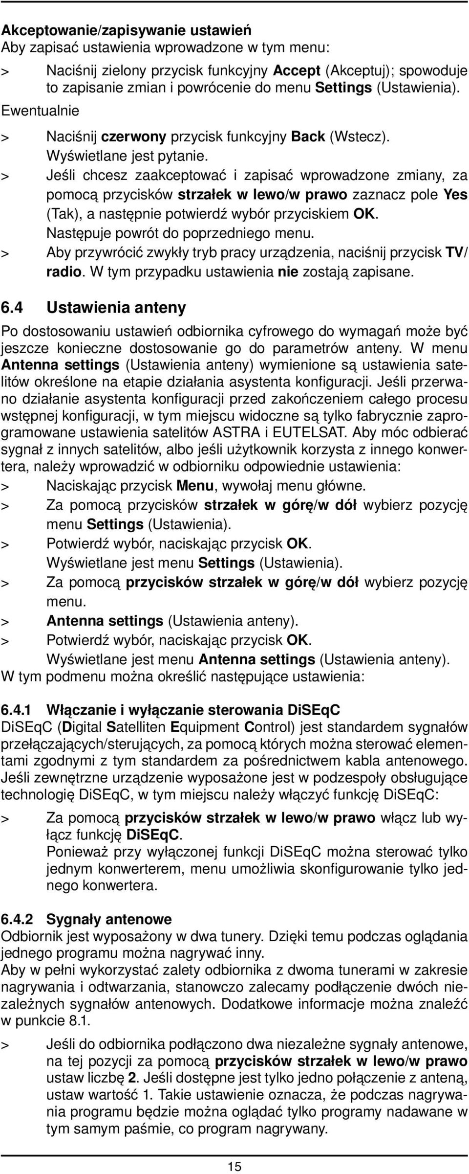 > Jeśli chcesz zaakceptować i zapisać wprowadzone zmiany, za pomocą przycisków strzałek w lewo/w prawo zaznacz pole Yes (Tak), a następnie potwierdź wybór przyciskiem OK.