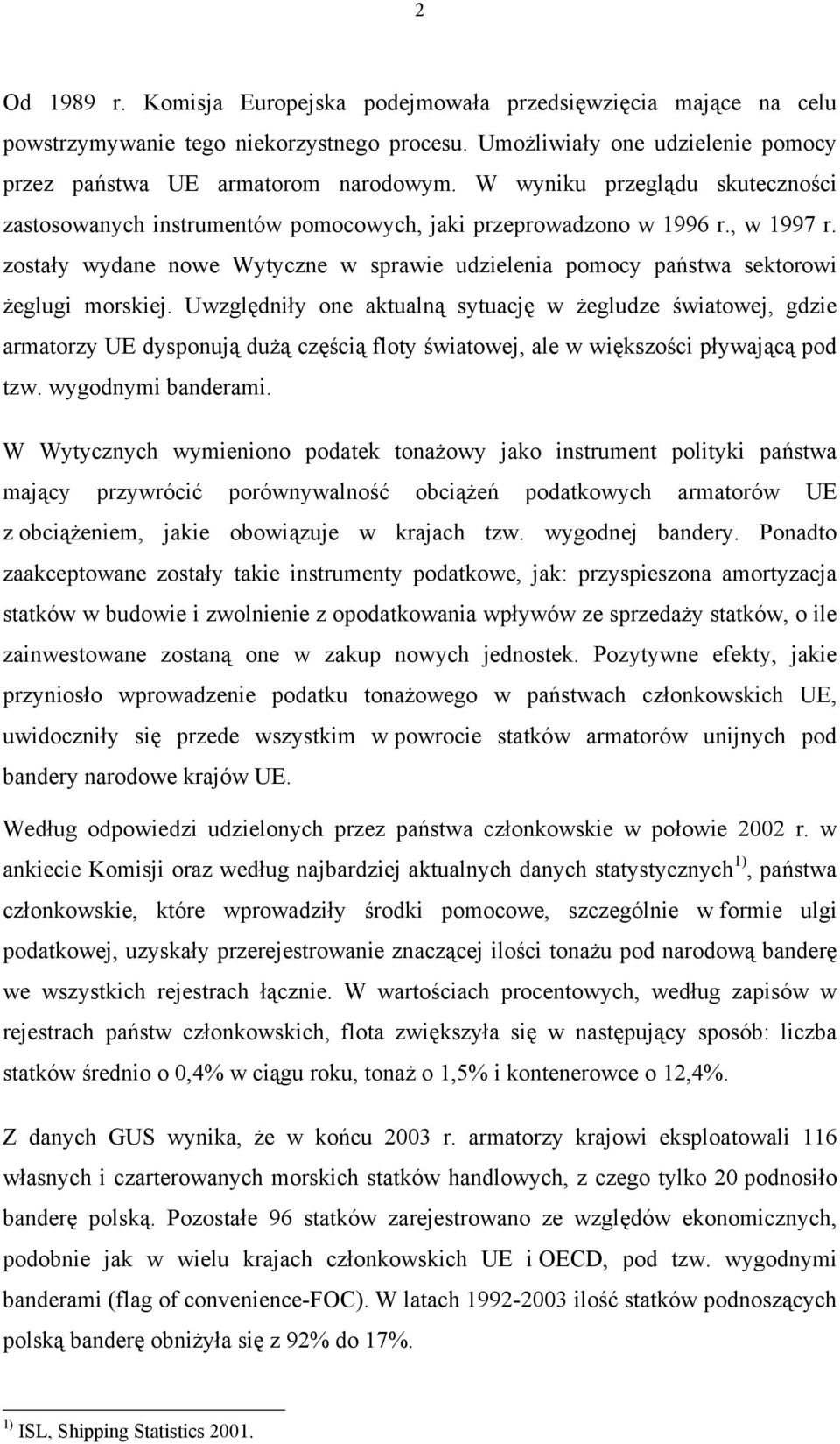 zostały wydane nowe Wytyczne w sprawie udzielenia pomocy państwa sektorowi żeglugi morskiej.