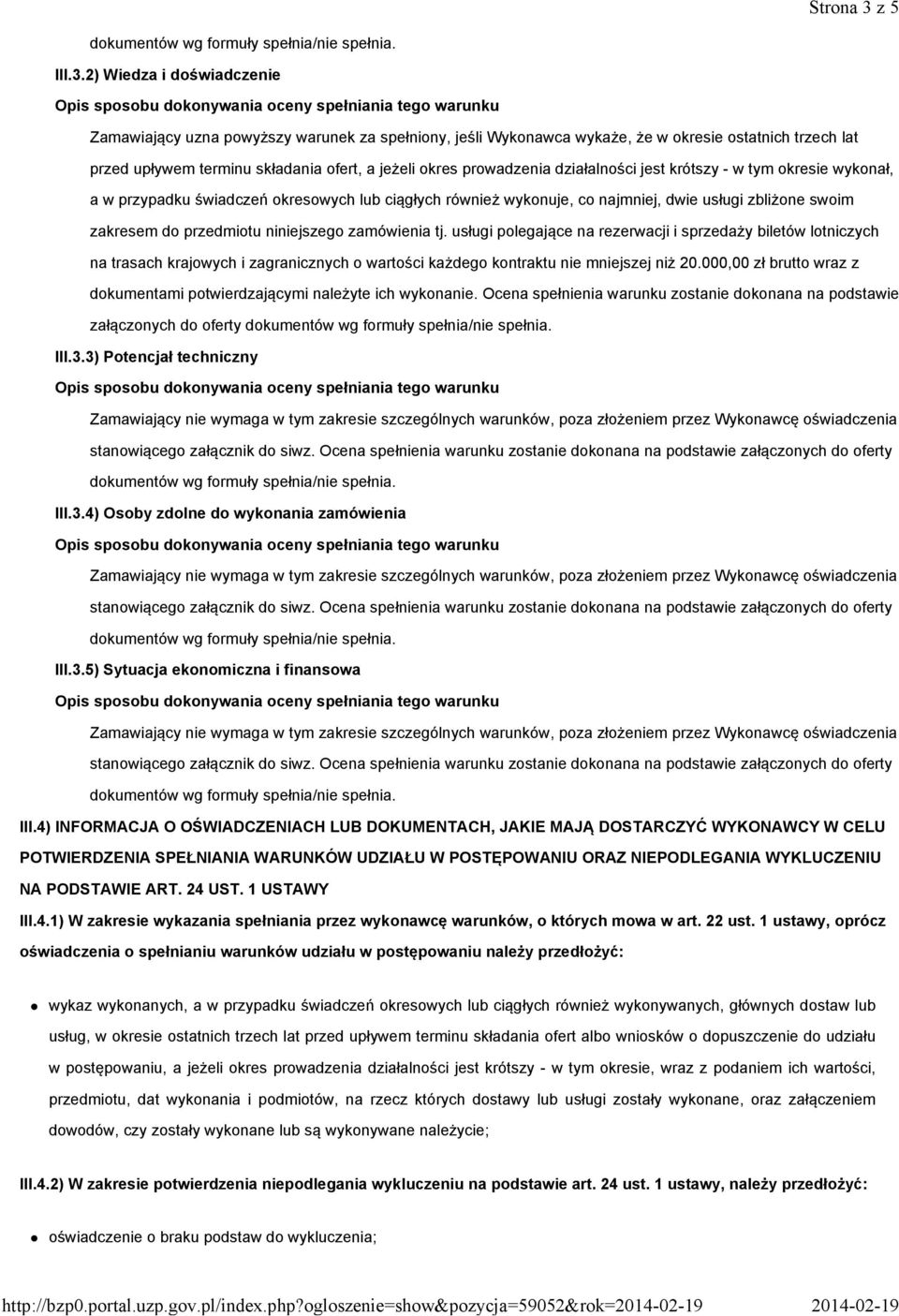 2) Wiedza i doświadczenie Zamawiający uzna powyższy warunek za spełniony, jeśli Wykonawca wykaże, że w okresie ostatnich trzech lat przed upływem terminu składania ofert, a jeżeli okres prowadzenia