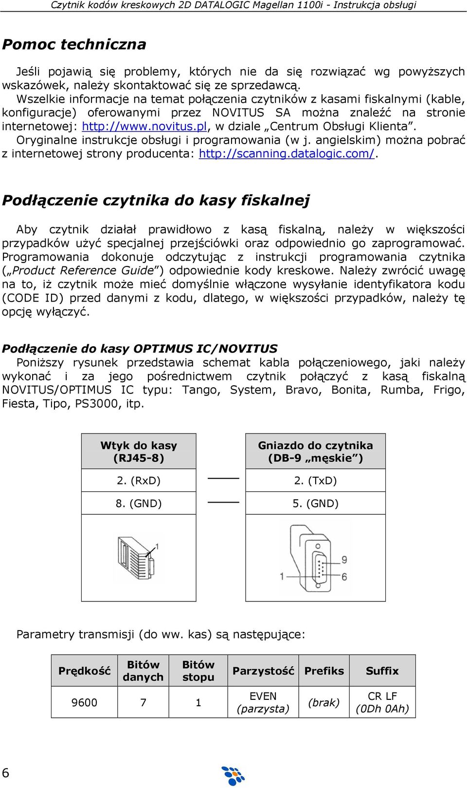 pl, w dziale Centrum Obsługi Klienta. Oryginalne instrukcje obsługi i programowania (w j. angielskim) moŝna pobrać z internetowej strony producenta: http://scanning.datalogic.com/.