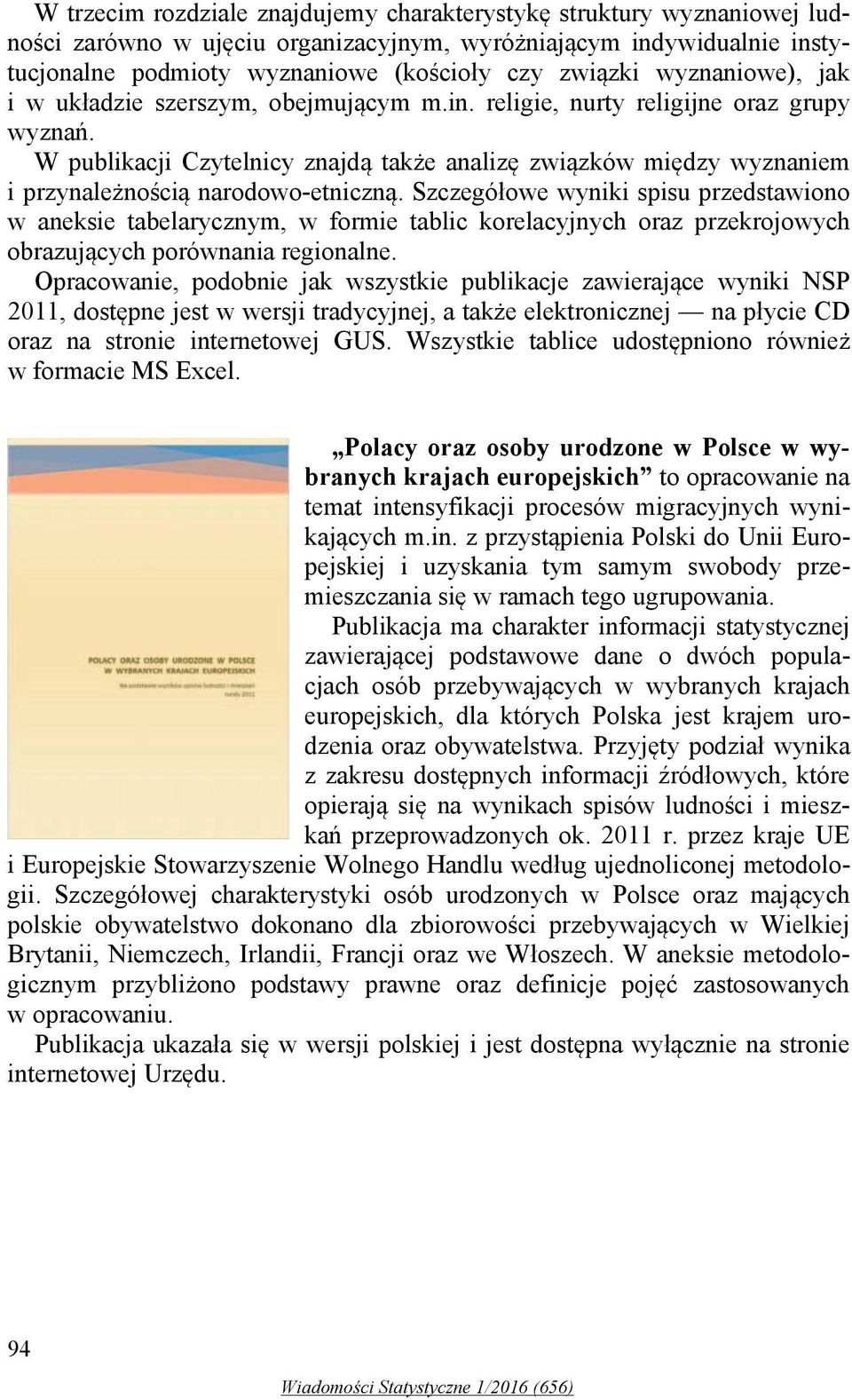 W publikacji Czytelnicy znajdą także analizę związków między wyznaniem i przynależnością narodowo-etniczną.