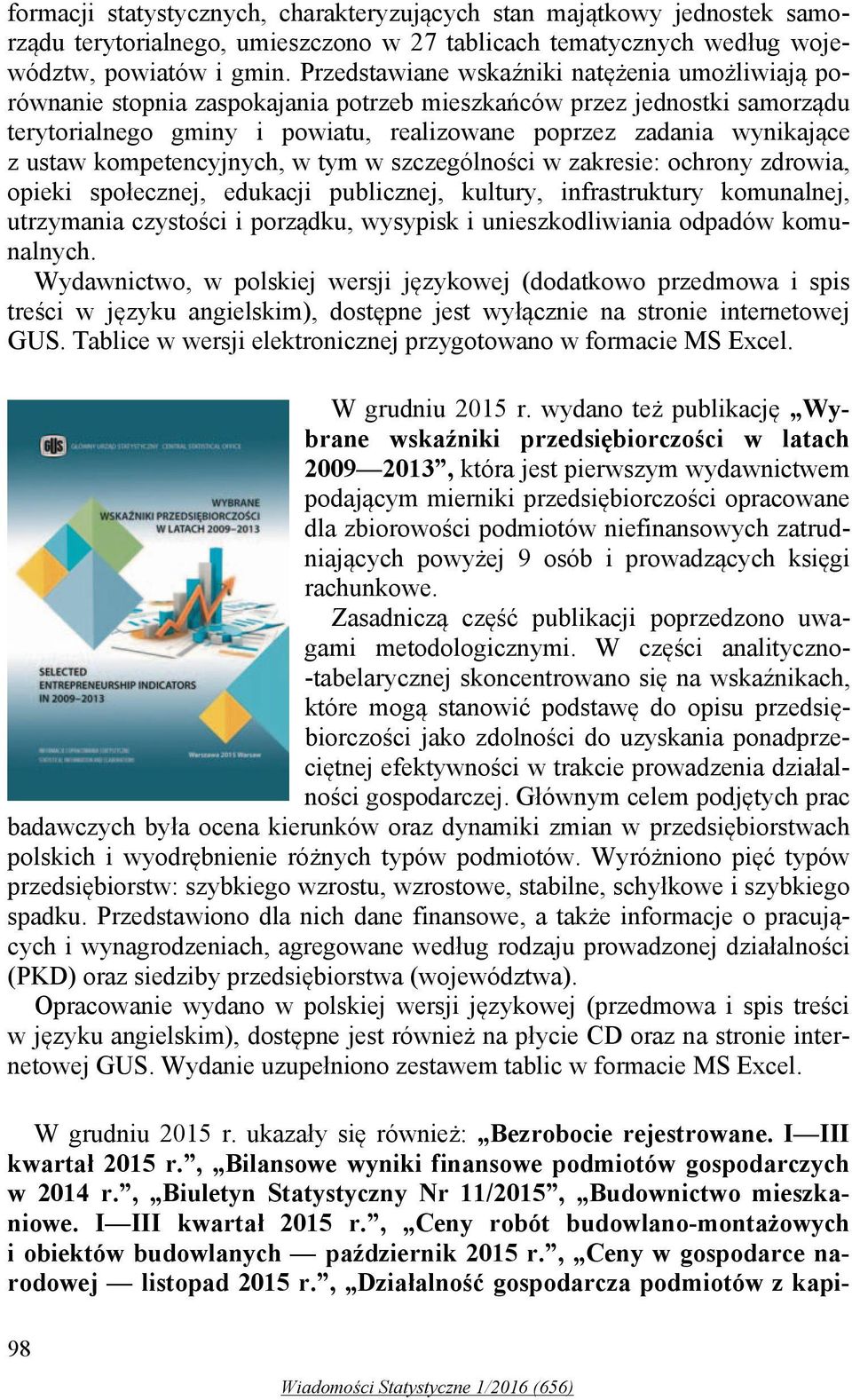 ustaw kompetencyjnych, w tym w szczególności w zakresie: ochrony zdrowia, opieki społecznej, edukacji publicznej, kultury, infrastruktury komunalnej, utrzymania czystości i porządku, wysypisk i