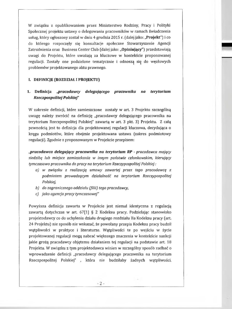 które uważają za kluczowe w kontekście proponowanej regulacji. Zostały one podzielone tematycznie i odnoszą si^ do węzłowych problemów projektowanego aktu prawnego. I.