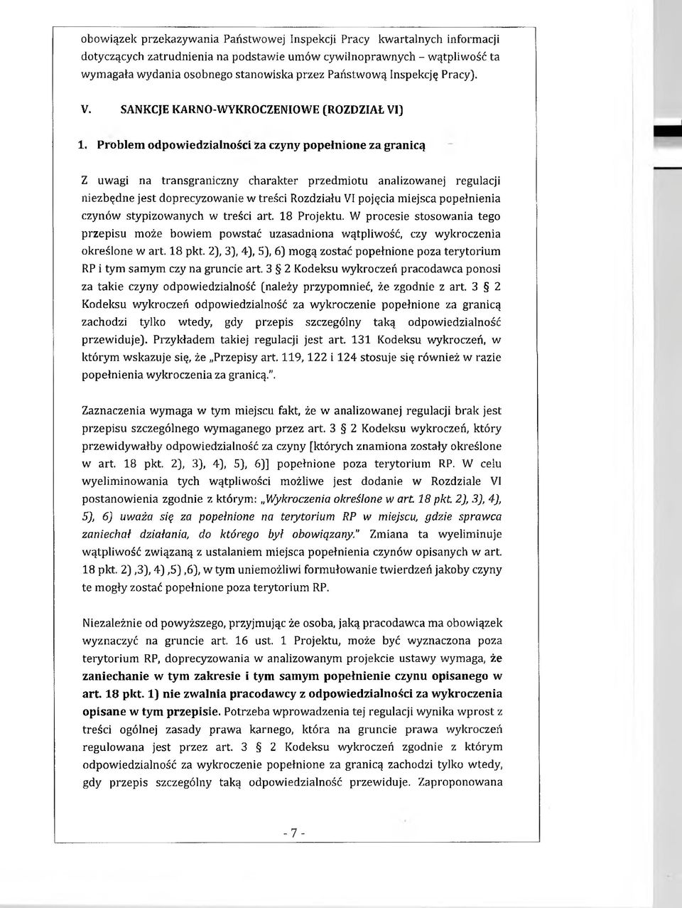 Problem odpowiedzialności ża czyny popełnione za granicą Z uwagi na transgraniczny charakter przedmiotu analizowanej regulacji niezbędne jest doprecyzowanie w treści Rozdziału VI pojęcia miejsca