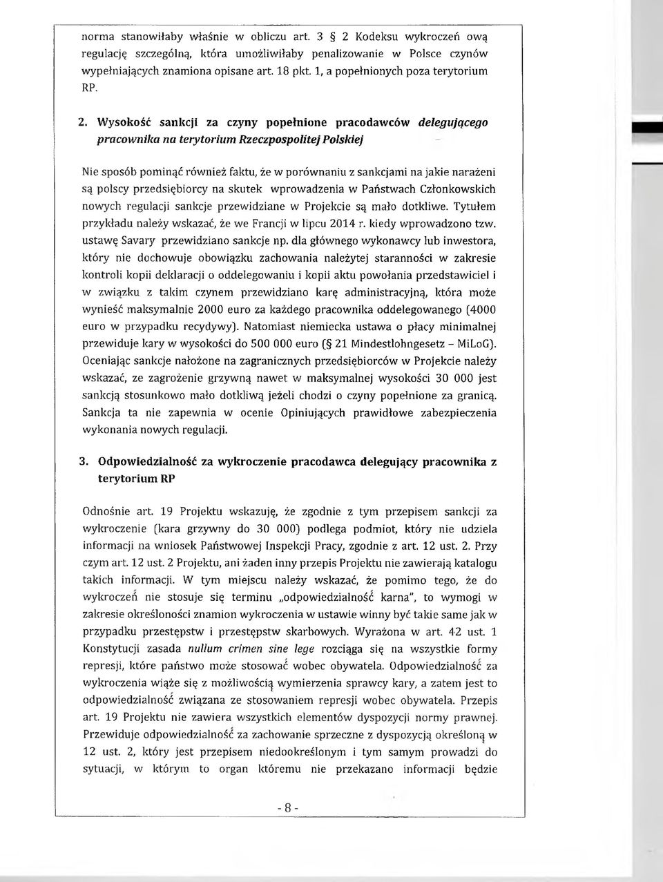 Wysokość sankcji za czyny popełnione pracodawców delegującego pracownika na terytorium Rzeczpospolitej Polskiej Nie sposób pominąć również faktu, że w porównaniu z sankcjami na jakie narażeni są