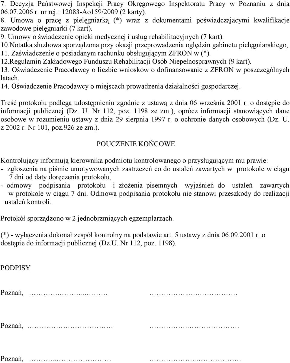 Notatka słuzbowa sporządzona przy okazji przeprowadzenia oględzin gabinetu pielęgniarskiego, 11. Zaświadczenie o posiadanym rachunku obsługującym ZFRON w (*). 12.