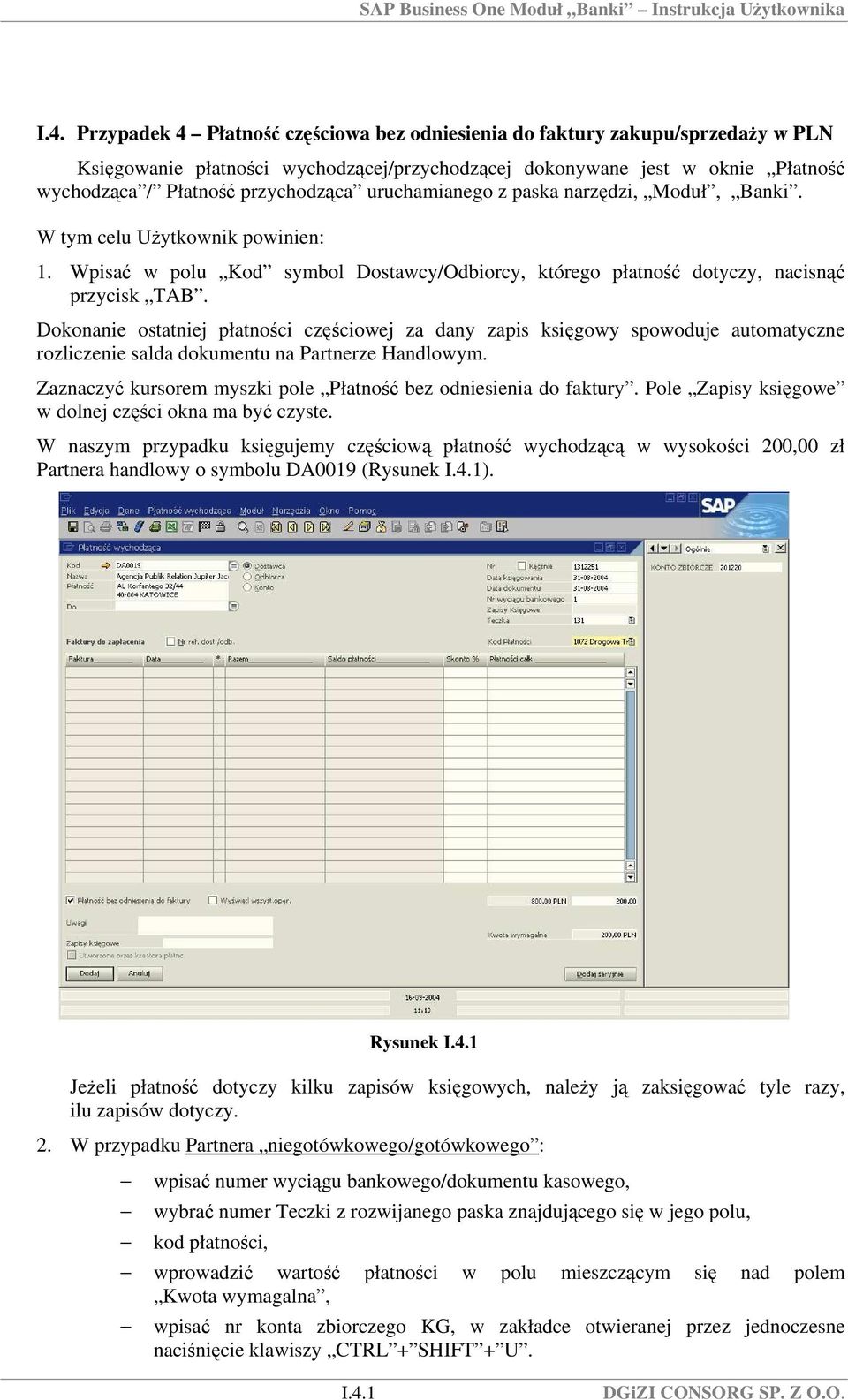 Dokonanie ostatniej płatności częściowej za dany zapis księgowy spowoduje automatyczne rozliczenie salda dokumentu na Partnerze Handlowym.