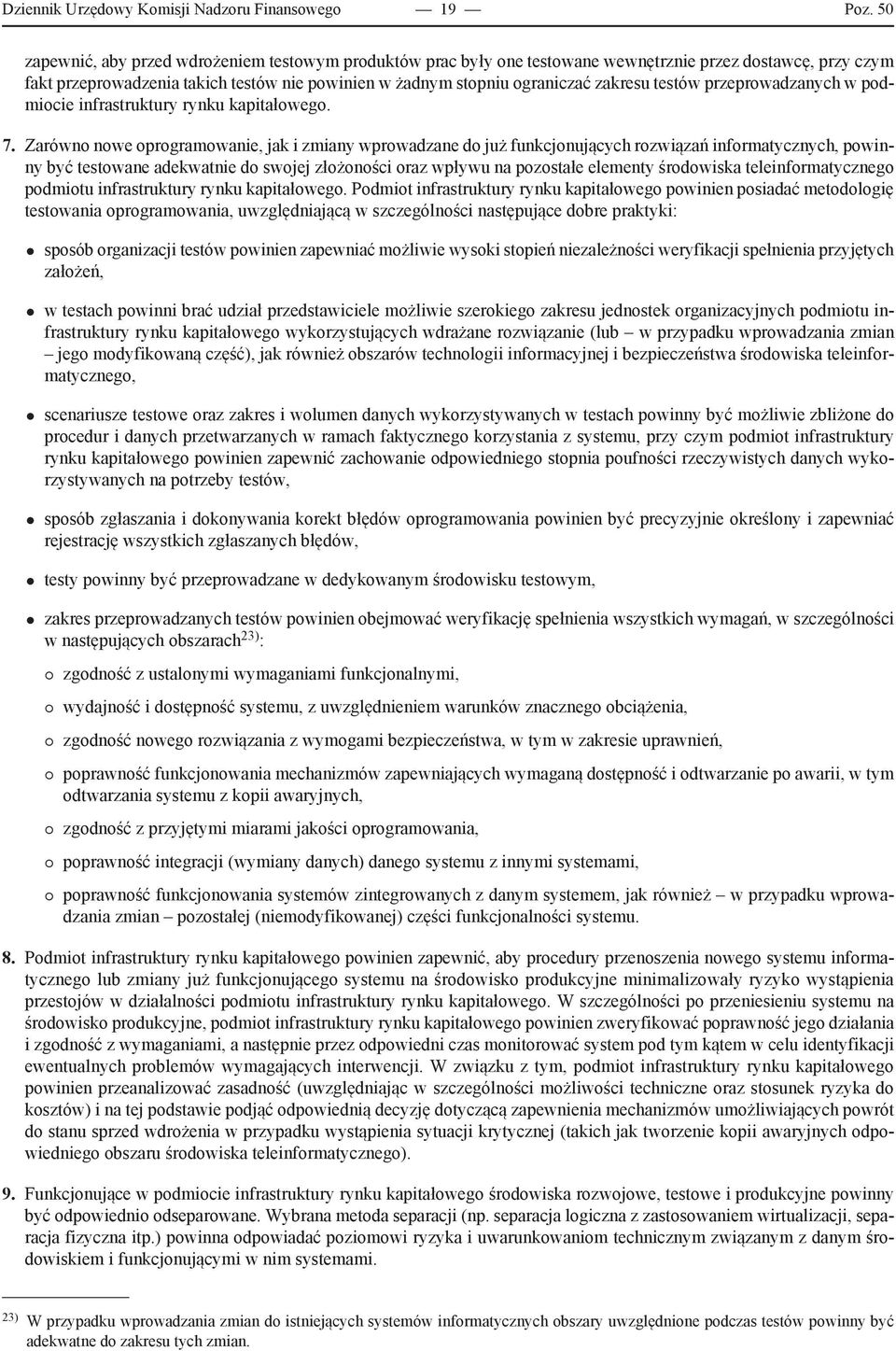 testów przeprowadzanych w podmiocie infrastruktury rynku kapitałowego. 7.