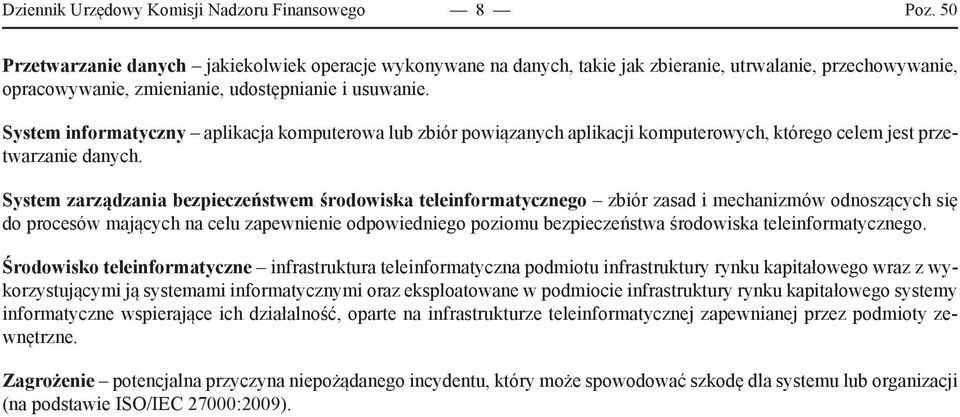 System informatyczny aplikacja komputerowa lub zbiór powiązanych aplikacji komputerowych, którego celem jest przetwarzanie danych.