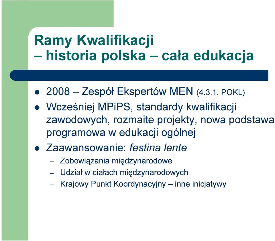 podstawa programowa w edukacji ogólnej Zaawansowanie: festina lente Zobowiązania