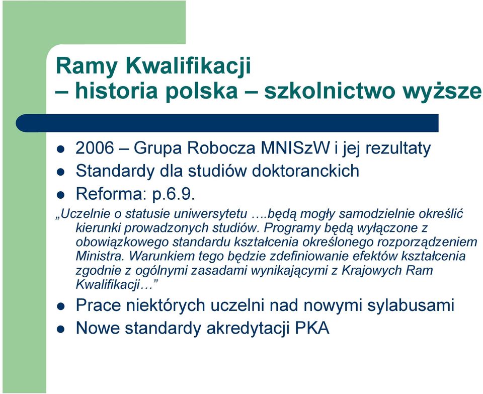 Programy będą wyłączone z obowiązkowego standardu kształcenia określonego rozporządzeniem Ministra.