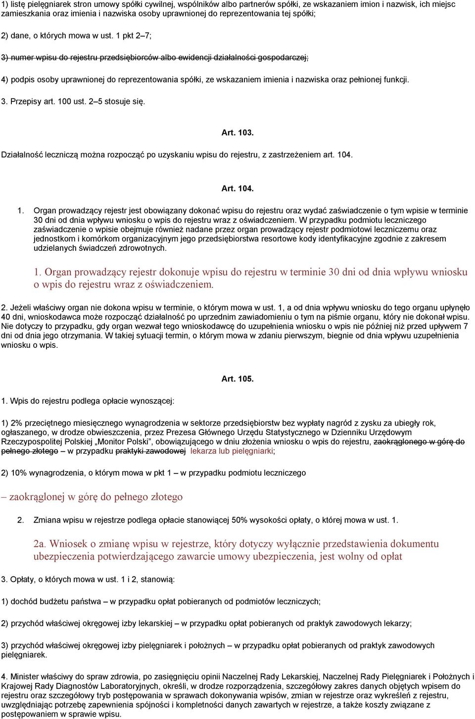 1 pkt 2 7; 3) numer wpisu do rejestru przedsiębiorców albo ewidencji działalności gospodarczej; 4) podpis osoby uprawnionej do reprezentowania spółki, ze wskazaniem imienia i nazwiska oraz pełnionej