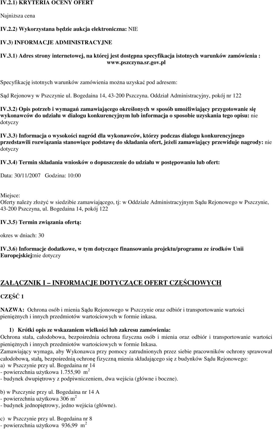 pl Specyfikację istotnych warunków zamówienia moŝna uzyskać pod adresem: Sąd Rejonowy w Pszczynie ul. Bogedaina 14, 43-
