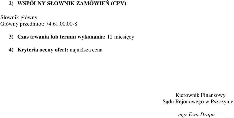 00-8 3) Czas trwania lub termin wykonania: 12 miesięcy 4)