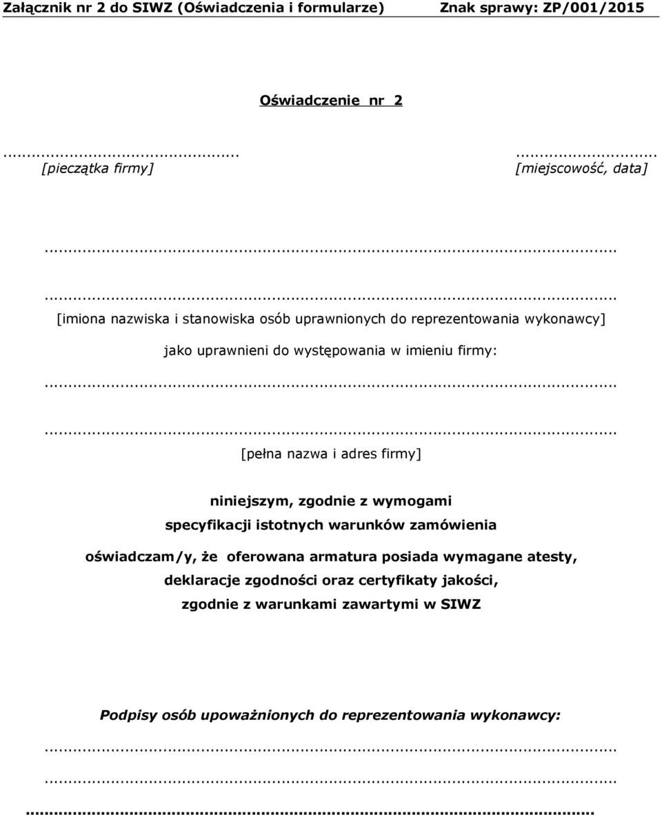 z wymogami specyfikacji istotnych warunków zamówienia oświadczam/y, że oferowana armatura posiada
