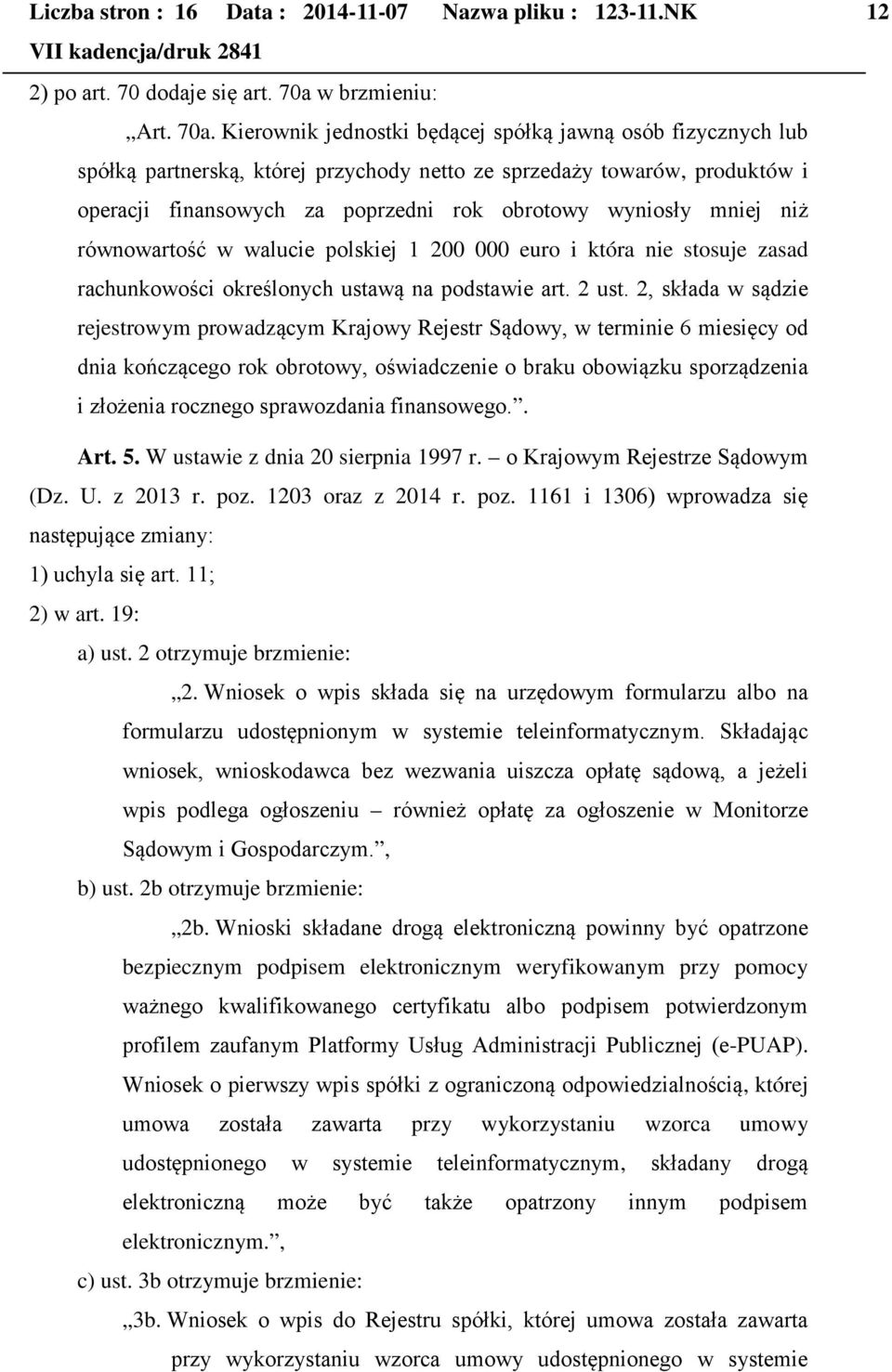 Kierownik jednostki będącej spółką jawną osób fizycznych lub spółką partnerską, której przychody netto ze sprzedaży towarów, produktów i operacji finansowych za poprzedni rok obrotowy wyniosły mniej