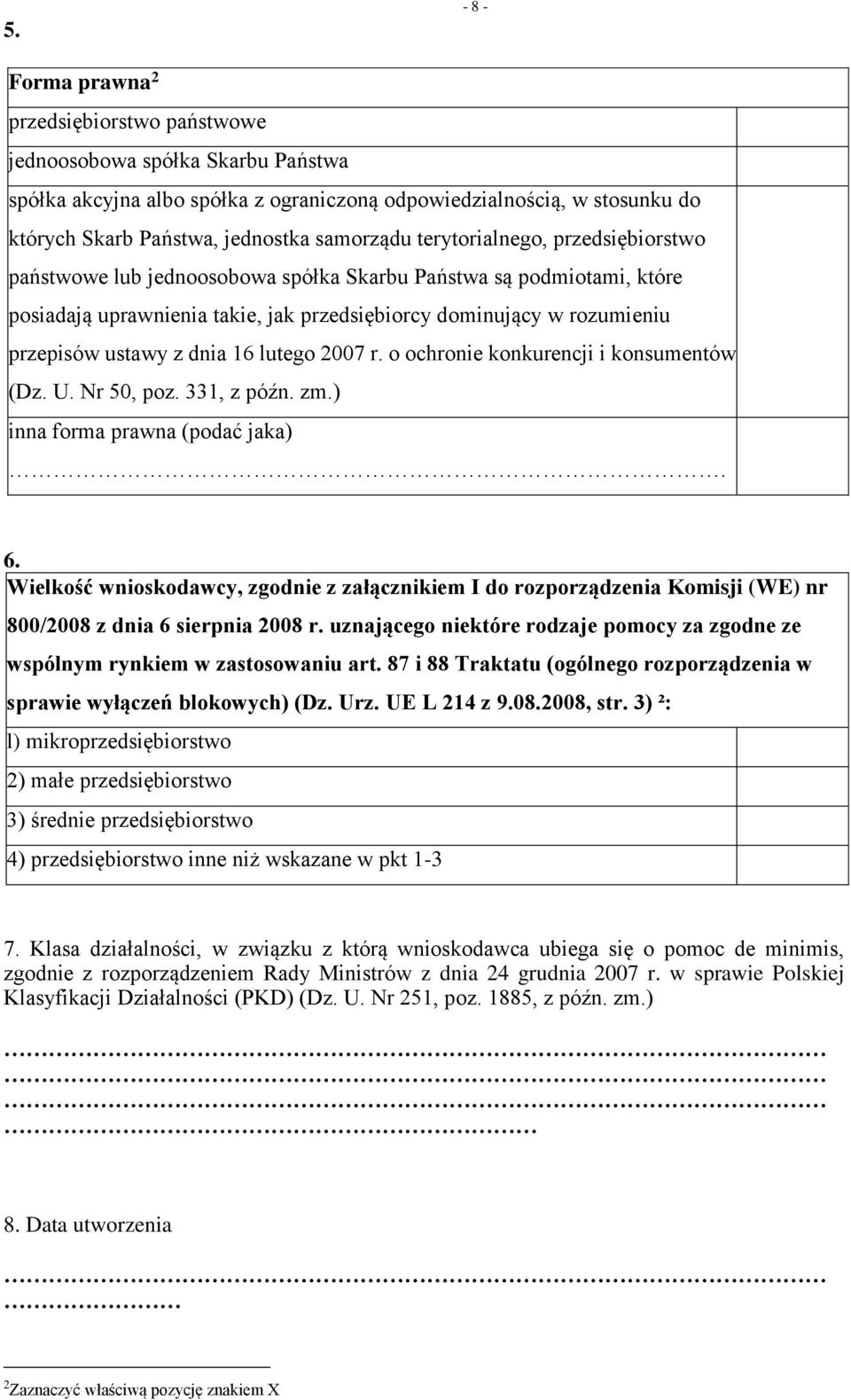 ustawy z dnia 16 lutego 2007 r. o ochronie konkurencji i konsumentów (Dz. U. Nr 50, poz. 331, z późn. zm.) inna forma prawna (podać jaka). 6.