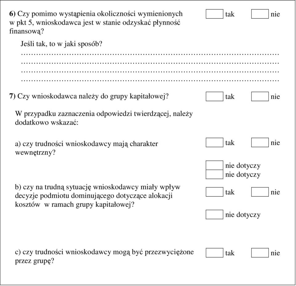 W przypadku zaznaczenia odpowiedzi twierdzącej, należy dodatkowo wskazać: a) czy trudności wnioskodawcy mają charakter wewnętrzny?