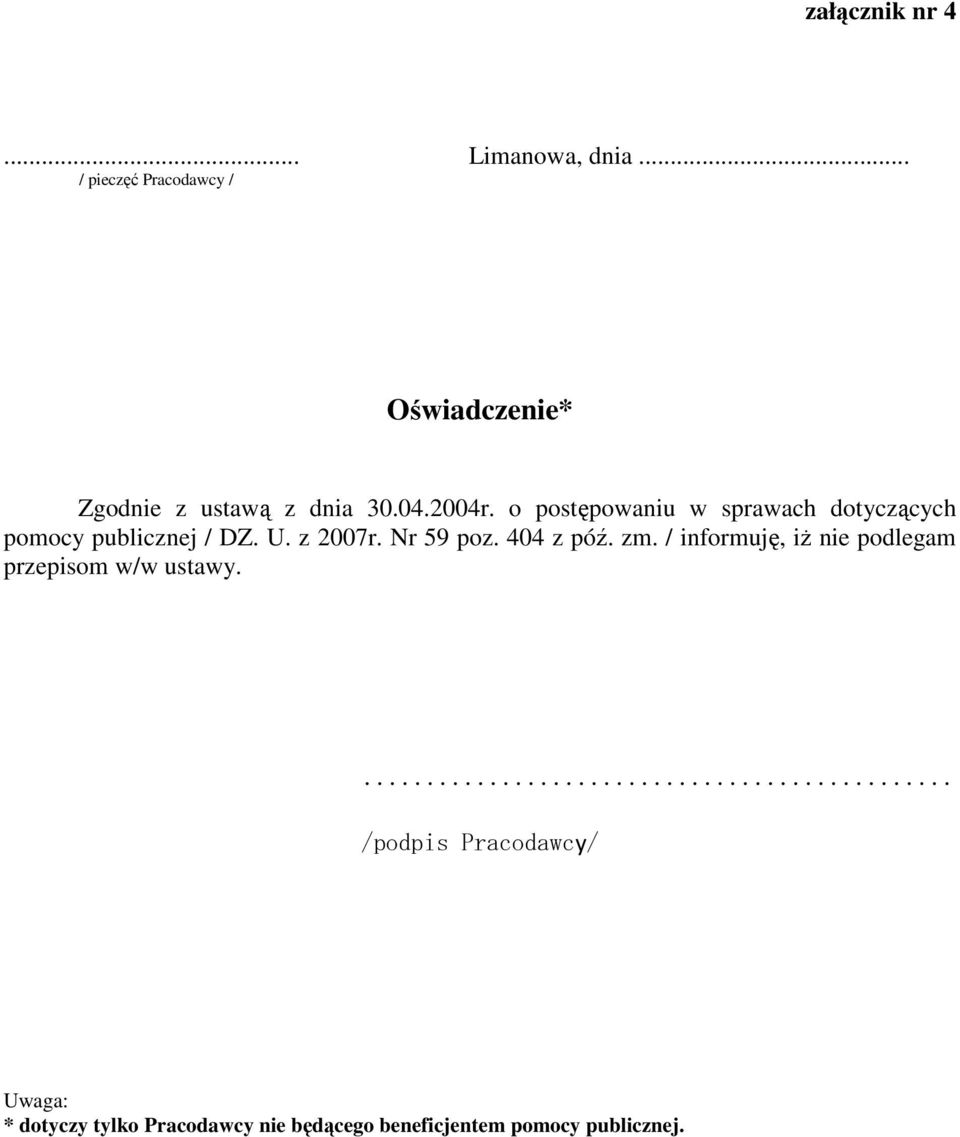 o postępowaniu w sprawach dotyczących publicznej / DZ. U. z 2007r. Nr 59 poz.