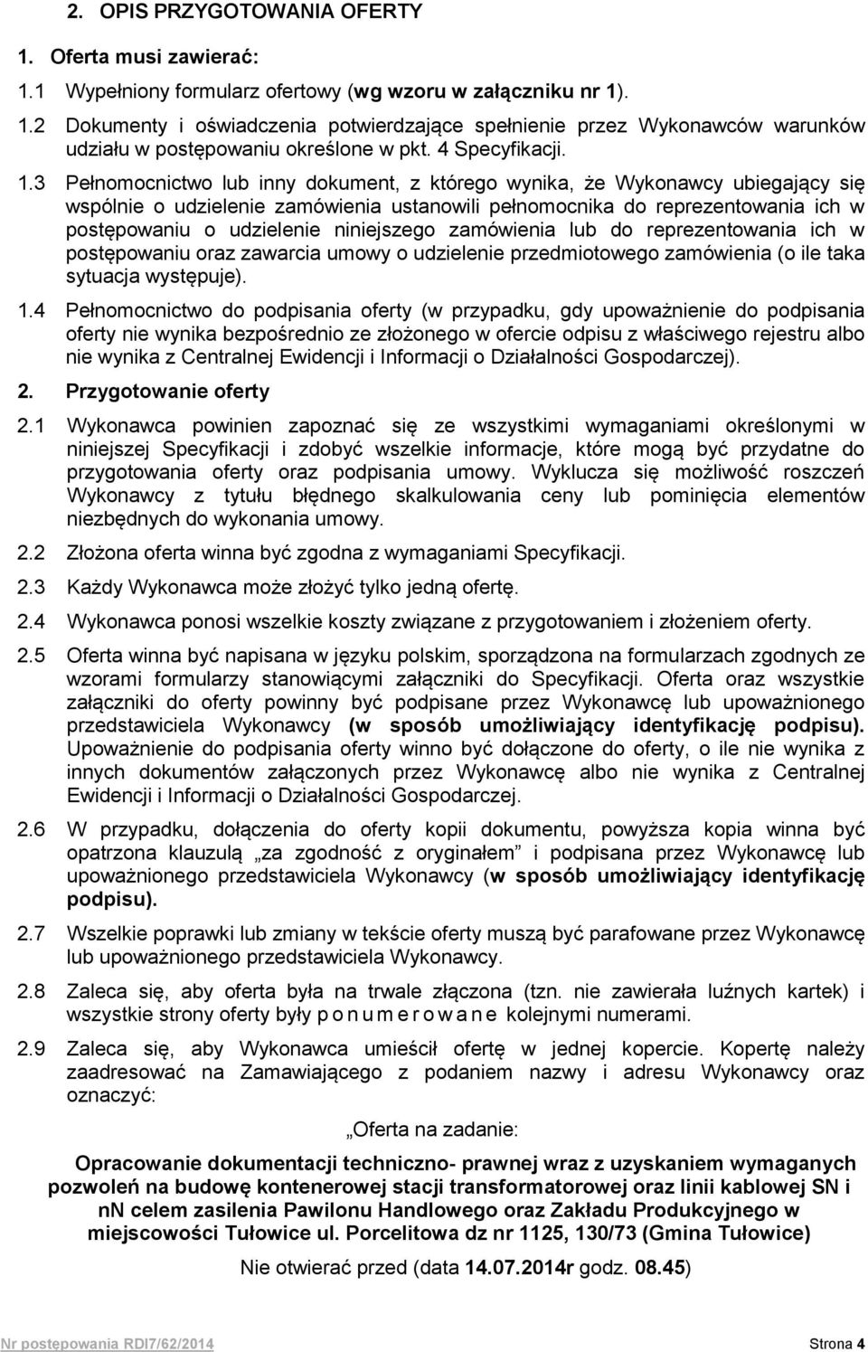 3 Pełnomocnictwo lub inny dokument, z którego wynika, że Wykonawcy ubiegający się wspólnie o udzielenie zamówienia ustanowili pełnomocnika do reprezentowania ich w postępowaniu o udzielenie