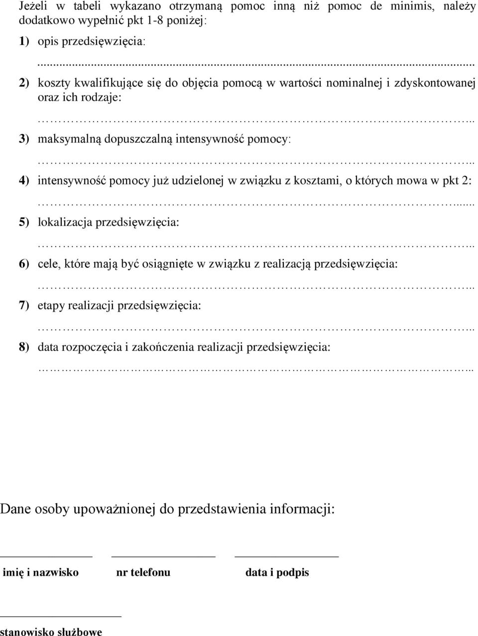 .. 4) intensywność już udzielonej w związku z kosztami, o których mowa w pkt 2:... 5) lokalizacja przedsięwzięcia:.