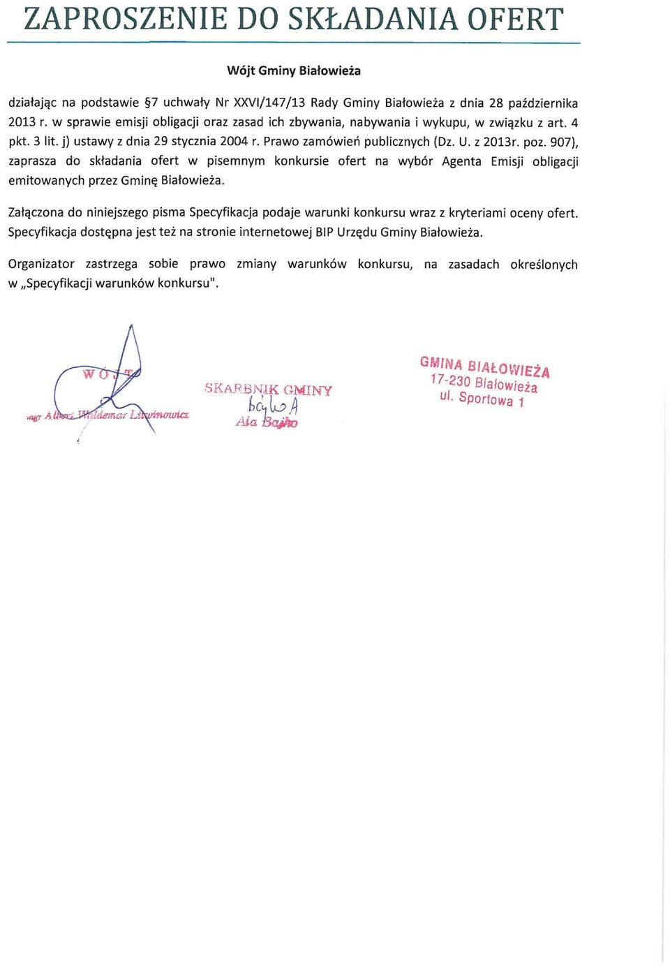 907), zaprasza do składania ofert w pisemnym konkursie ofert na wybór Agenta Emisji obligacji emitowanych przez Gminę Białowieża.