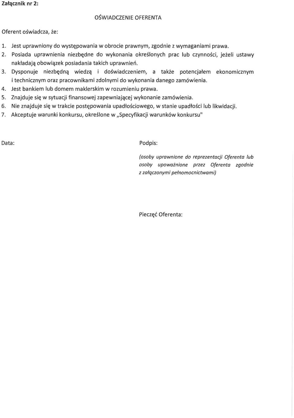 Jest bankiem lub domem maklerskim w rozumieniu prawa. 5. Znajduje się w sytuacji finansowej zapewniającej wykonanie zamówienia. 6.