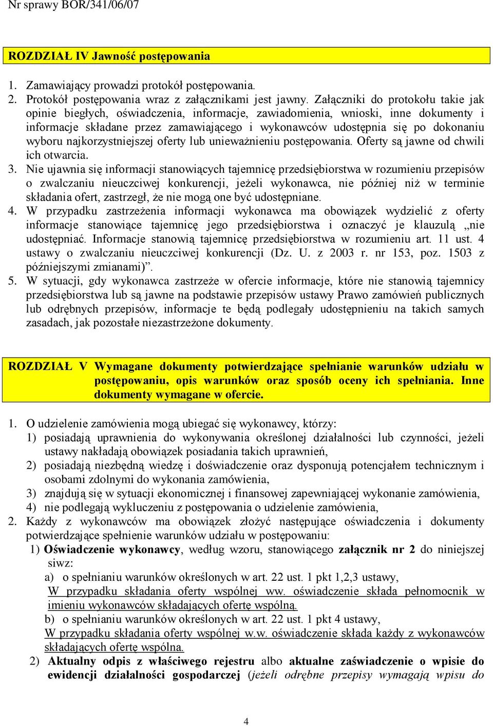 wyboru najkorzystniejszej oferty lub uniewaŝnieniu postępowania. Oferty są jawne od chwili ich otwarcia. 3.