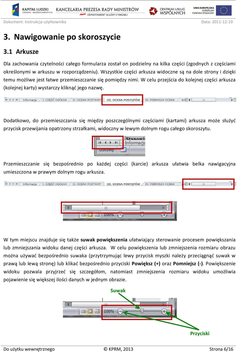 W celu przejścia do kolejnej części arkusza (kolejnej karty) wystarczy kliknąć jego nazwę.