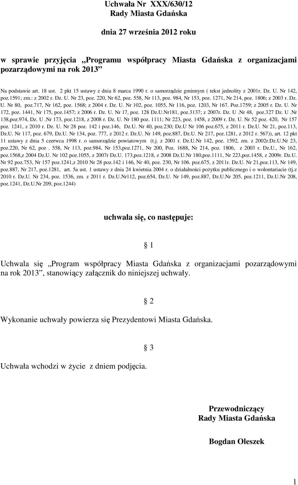 1271, Nr 214, poz. 1806; z 2003 r. Dz. U. Nr 80, poz.717, Nr 162, poz. 1568; z 2004 r. Dz. U. Nr 102, poz. 1055, Nr 116, poz. 1203, Nr 167. Poz.1759; z 2005 r. Dz. U. Nr 172, poz. 1441, Nr 175, poz.