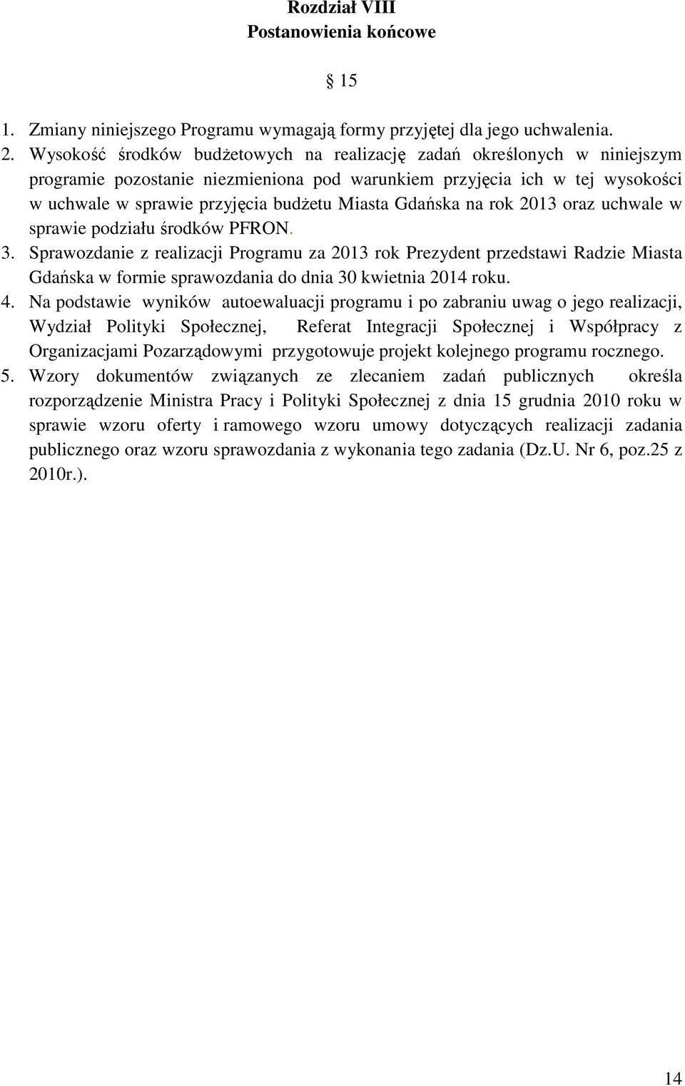 Gdańska na rok 2013 oraz uchwale w sprawie podziału środków PFRON. 3.