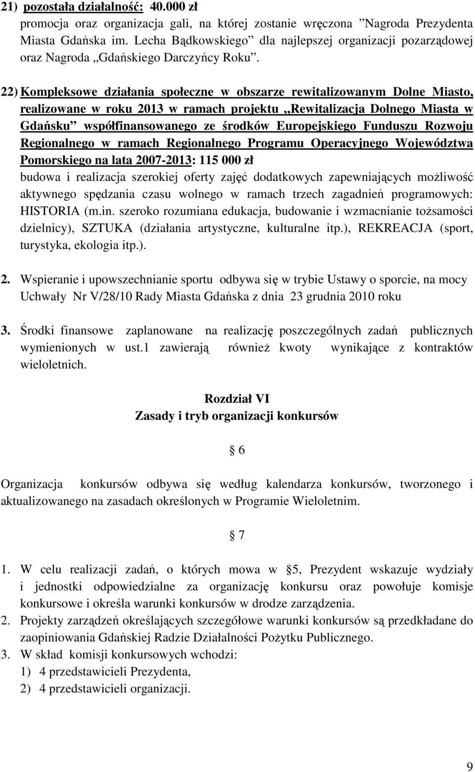 22) Kompleksowe działania społeczne w obszarze rewitalizowanym Dolne Miasto, realizowane w roku 2013 w ramach projektu Rewitalizacja Dolnego Miasta w Gdańsku współfinansowanego ze środków