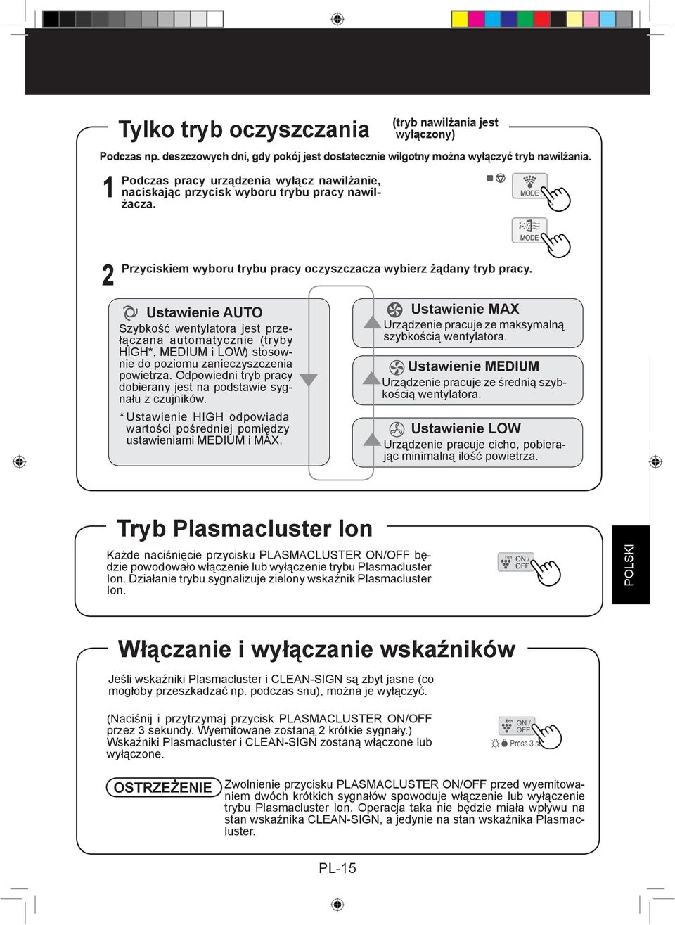 Ustawienie AUTO Szybkość wentylatora jest przełączana automatycznie (tryby HIGH*, MEDIUM i LOW) stosownie do poziomu zanieczyszczenia powietrza.