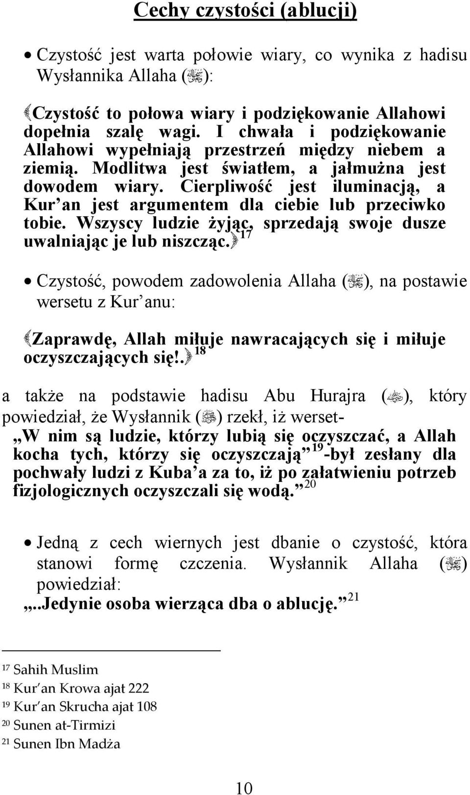 Cierpliwość jest iluminacją, a Kur an jest argumentem dla ciebie lub przeciwko tobie. Wszyscy ludzie żyjąc, sprzedają swoje dusze 17 uwalniając je lub niszcząc.