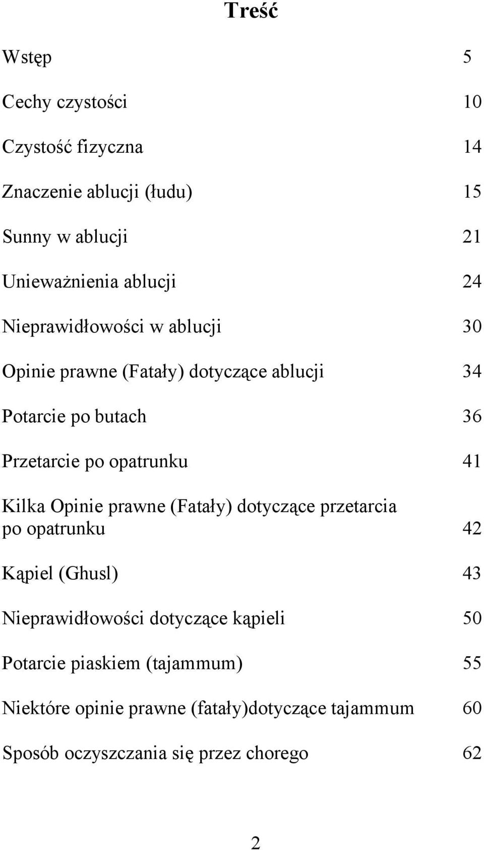 41 Kilka Opinie prawne (Fatały) dotyczące przetarcia po opatrunku 42 Kąpiel (Ghusl) 43 Nieprawidłowości dotyczące kąpieli 50