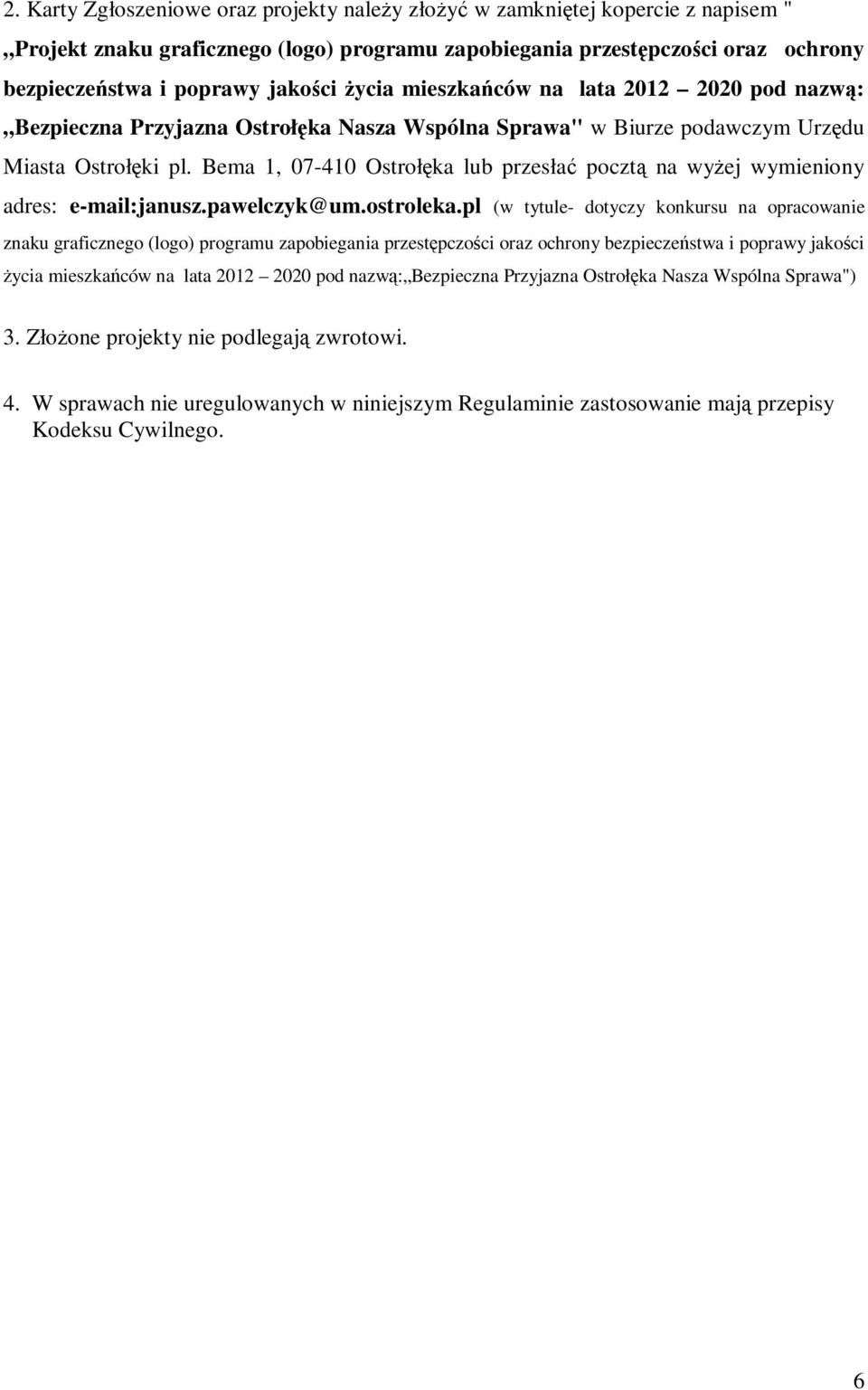 Bema 1, 07-410 Ostrołęka lub przesłać pocztą na wyŝej wymieniony adres: e-mail:janusz.pawelczyk@um.ostroleka.