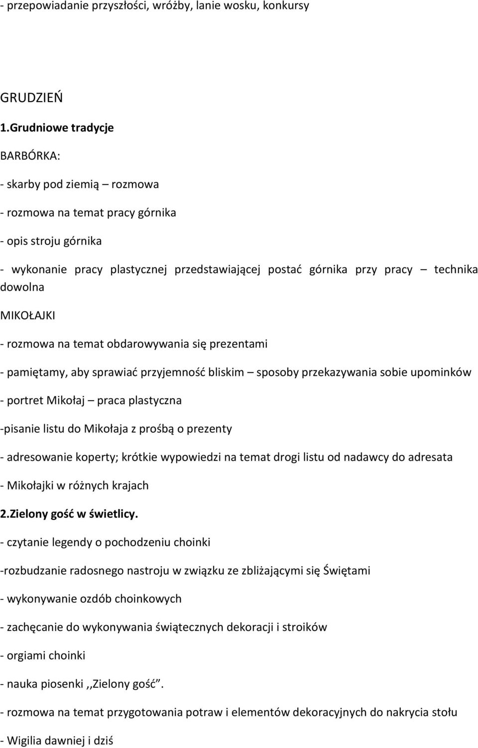 dowolna MIKOŁAJKI - rozmowa na temat obdarowywania się prezentami - pamiętamy, aby sprawiać przyjemność bliskim sposoby przekazywania sobie upominków - portret Mikołaj praca plastyczna -pisanie listu
