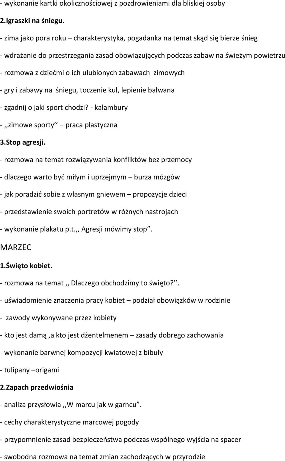 ulubionych zabawach zimowych - gry i zabawy na śniegu, toczenie kul, lepienie bałwana - zgadnij o jaki sport chodzi? - kalambury -,,zimowe sporty praca plastyczna 3.Stop agresji.