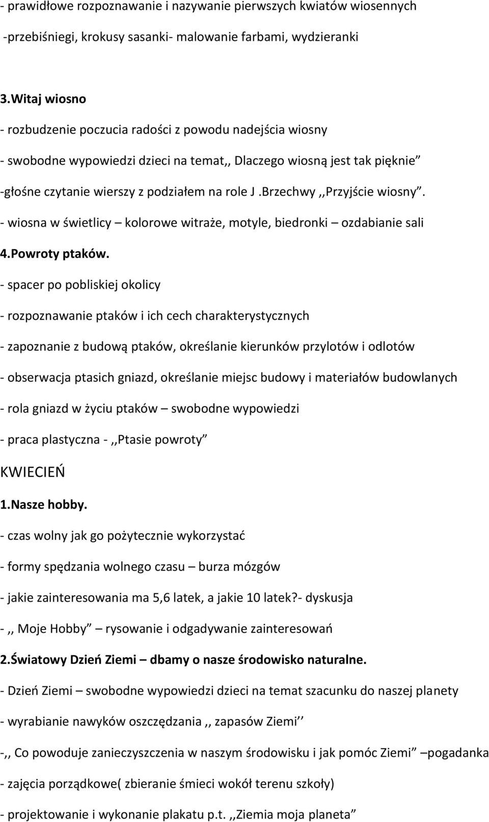 Brzechwy,,Przyjście wiosny. - wiosna w świetlicy kolorowe witraże, motyle, biedronki ozdabianie sali 4.Powroty ptaków.