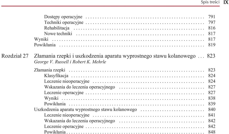 ............................................................ 819 Rozdział 27 Złamania rzepki i uszkodzenia aparatu wyprostnego stawu kolanowego... 823 George V. Russell i Robert K.