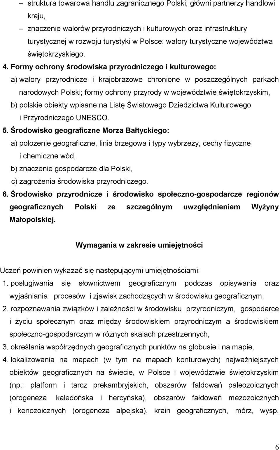 Formy ochrony środowiska przyrodniczego i kulturowego: a) walory przyrodnicze i krajobrazowe chronione w poszczególnych parkach narodowych Polski; formy ochrony przyrody w województwie