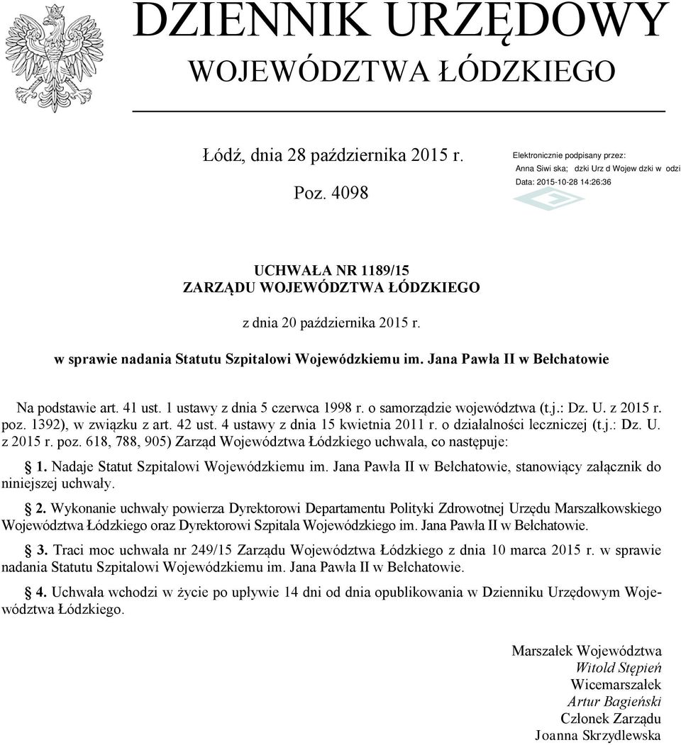1392), w związku z art. 42 ust. 4 ustawy z dnia 15 kwietnia 2011 r. o działalności leczniczej (t.j.: Dz. U. z 2015 r. poz. 618, 788, 905) Zarząd Województwa Łódzkiego uchwala, co następuje: 1.