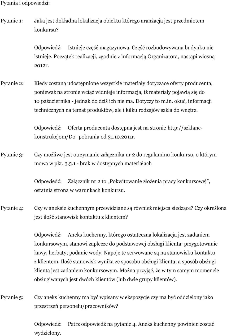 Pytanie 2: Kiedy zostaną udostępnione wszystkie materiały dotyczące oferty producenta, ponieważ na stronie wciąż widnieje informacja, iż materiały pojawią się do 10 października - jednak do dziś ich