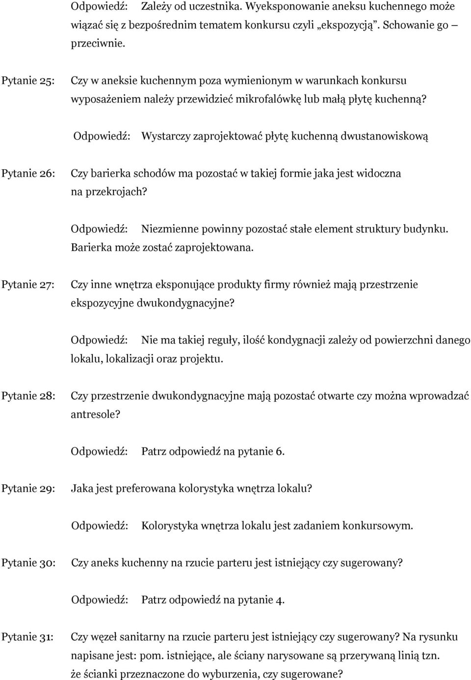 Wystarczy zaprojektować płytę kuchenną dwustanowiskową Pytanie 26: Czy barierka schodów ma pozostać w takiej formie jaka jest widoczna na przekrojach?